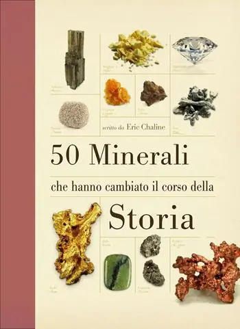 50 minerali che hanno cambiato il corso della storia. Ediz. illustrata Prezzo Scontato