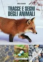 Spedito Oggi Tracce e segni degli animali. Ediz. illustrata