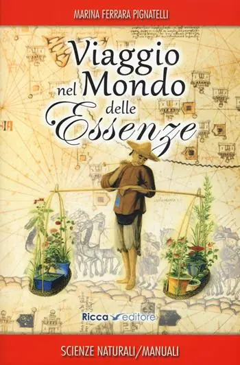 Subito Disponibile Viaggio nel mondo delle essenze. Aromi e rimedi di ieri e di oggi