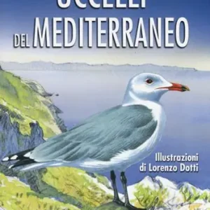 Uccelli del Mediterraneo. Guida all‘osservazione. Ediz. a colori Consegna Rapida