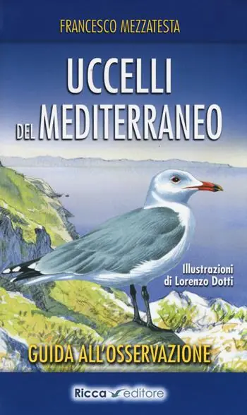Uccelli del Mediterraneo. Guida all‘osservazione. Ediz. a colori Consegna Rapida