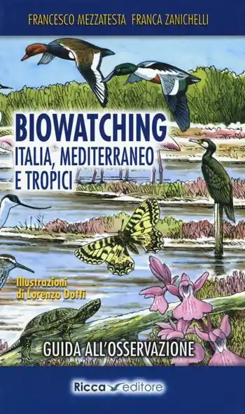 Solo Oggi Biowatching. Italia, Mediterraneo e tropici. Guida all‘osservazione