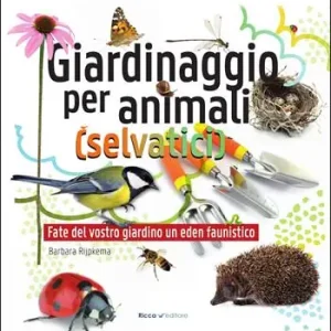 Giardinaggio per animali (selvatici). Ediz. illustrata Promozione