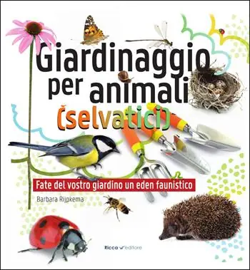 Giardinaggio per animali (selvatici). Ediz. illustrata Promozione