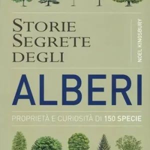 Compra Adesso Storie segrete degli alberi. Proprietà e curiosità di 150 specie