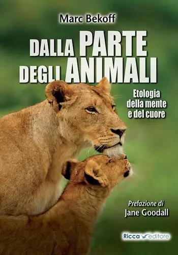 Must-Have Dalla parte degli animali. Etologia della mente e del cuore