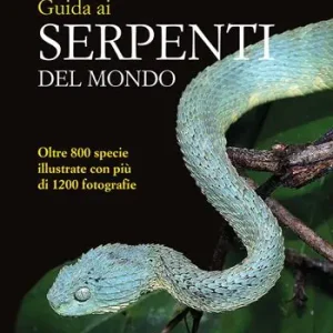 Guida ai serpenti del mondo. Ediz. a colori Nuovo Arrivo