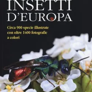 Guida agli insetti d‘Europa. Ediz. a colori Occasione Imperdibile