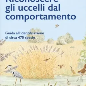 Riconoscere gli uccelli dal comportamento. Ediz. a colori Spedizione Espresso