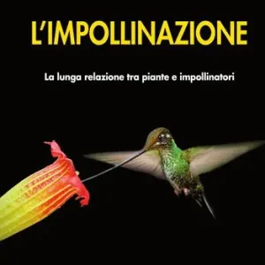 Quantità Limitata L‘impollinazione. La lunga relazione tra piante e impollinatori