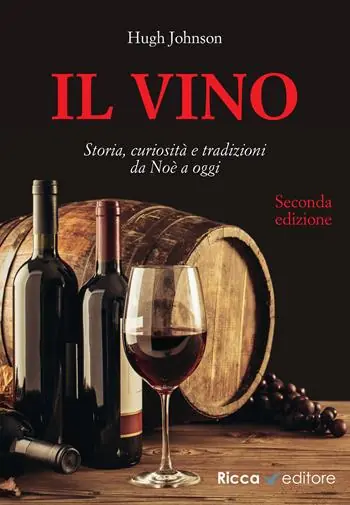 Nuova Collezione Il vino. Storia, curiosità e tradizioni da Noè a oggi