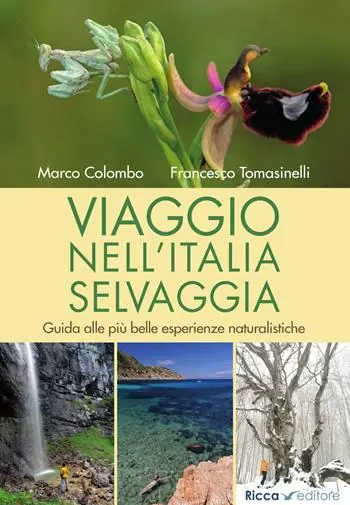 Viaggio nell‘Italia selvaggia. Guida alle più belle esperienze naturalistiche. Ediz. illustrata Occasione