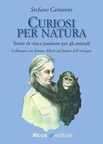 Curiosi per natura. Storie di vita e passione per gli animali Direttamente Dal Produttore