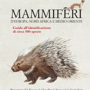 Ordina Subito Mammiferi d‘Europa, Nord Africa e Medio Oriente. Guida all‘identificazione di circa 500 specie. Ediz. a colori