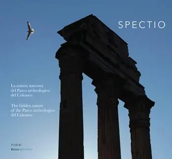Spectio. La natura del parco archeologico del Colosseo. Ediz. italiana e inglese Soddisfatti O Rimborsati