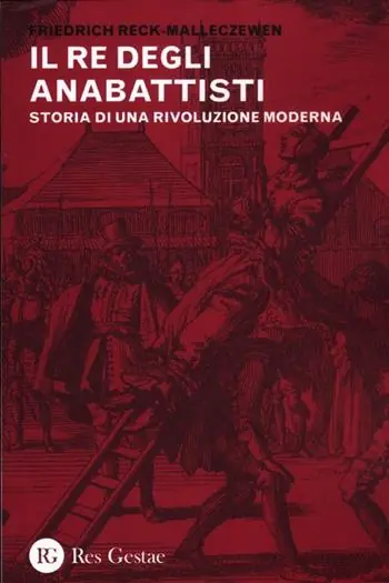 Economico Il re degli anabattisti. Storia di una rivoluzione moderna