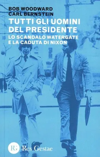 Tutti gli uomini del Presidente. Lo scandalo Watergate e la caduta di Nixon Ordina Subito