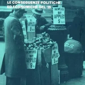 Spedito Oggi La grande depressione. Le conseguenze politiche ed economiche del ‘29