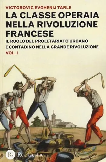 La classe operaia nella rivoluzione francese. Il ruolo del proletariato urbano e contadino nella Grande Rivoluzione. Vol. 1 Consegna Rapida