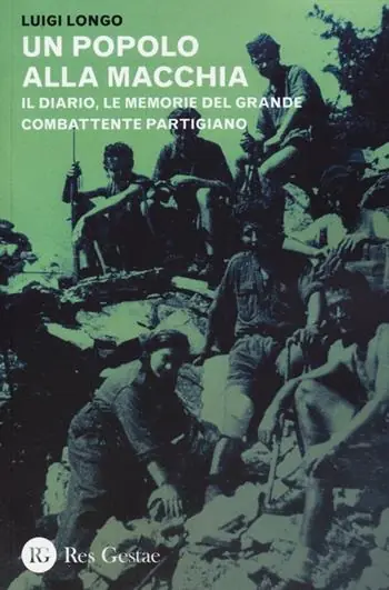 Un popolo alla macchia. Il diario, le memorie del grande combattente partigiano Solo Oggi