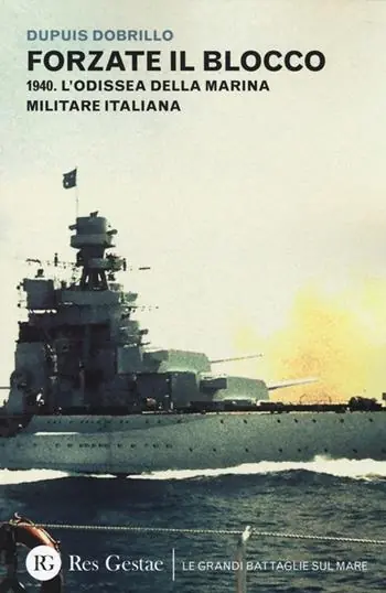 Forzate il blocco. 1940. L‘odissea della marina militare italiana Offerta Lampo