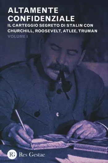 Altamente confidenziale. Il carteggio segreto di Stalin con Churchill, Roosvelt, Atlee, Truman Offerta Speciale