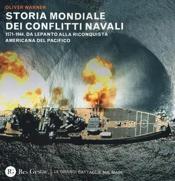 Ultime Pezzi Storia mondiale dei conflitti navali. (1571-1944). Da Lepanto alla riconquista del pacifico