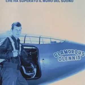 Scelto Dai Clienti Una vita in cielo. Autobiografia del primo aviatore che ha superato il muro del suono
