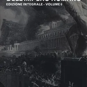 Declino e caduta dell‘impero romano. Ediz. integrale. Vol. 6 Ultima Occasione