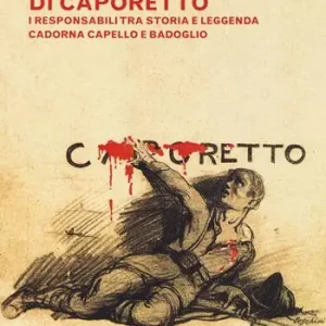 Offerta Lampo La disfatta di Caporetto. I responsabili tra storia e leggenda. Cadorna, Capello e Badoglio