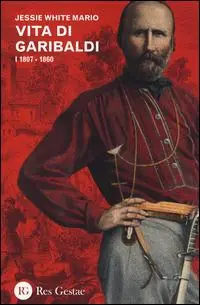 Professionale Vita di Garibaldi. Vol. 1 1807-1860