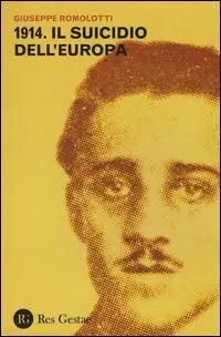 Non Perdere 1914. Il suicidio dell‘Europa