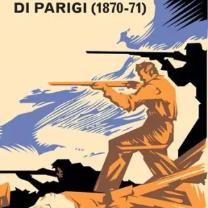 Subito Disponibile L‘assedio e la Comune di Parigi (1870-1871)