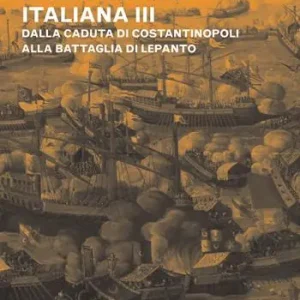 Storia della marina italiana. Vol. 3 Dalla caduta di Costantinopoli alla battaglia di Lepanto Affare