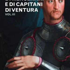 Offerta Limitata Storie di mercenari e di capitani di ventura. Vol. 3
