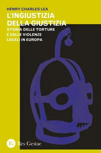 L‘ingiustizia della giustizia. Storia delle torture e delle violenze legali in Europea Economico