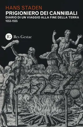 Prigioniero dei cannibali. Diario di un viaggio alla fine della Terra (1553-1555) Occasione Imperdibile