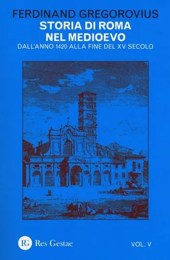 Non Perdere Storia di Roma nel Medioevo. Vol. 5 Dall‘anno 1420 alla fine del XV secolo