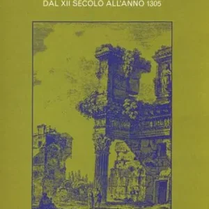 Storia di Roma nel Medioevo. Vol. 3 Dal XII secolo all‘anno 1305 Nuovo Arrivo