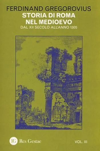 Storia di Roma nel Medioevo. Vol. 3 Dal XII secolo all‘anno 1305 Nuovo Arrivo
