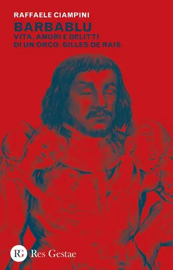 Barbablu. Vita, amori e delitti di un orco Gilles De Rais Direttamente Dal Produttore