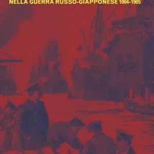 Offerta Lampo La flotta suicida. La disfatta della marina Russa nella guerra russo-giapponese (1904-1905)