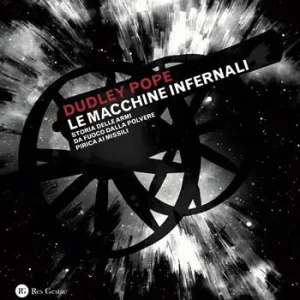 Le macchine infernali. Storia delle armi da fuoco dalla polvere pirica ai missili. Ediz. a colori Offerta Speciale