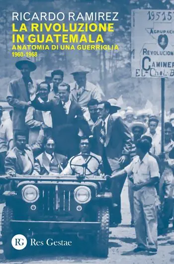 Spedito Oggi La rivoluzione in Guatemala. Anatomia di una guerriglia 1960-1968