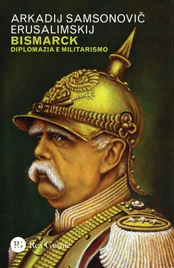 Bismarck. Diplomazia e militarismo Subito Disponibile
