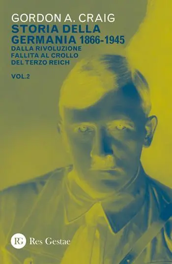 Storia della Germania 1866-1945. Vol. 2 Dalla rivoluzione fallita al crollo del Terzo Reich Prezzo Conveniente