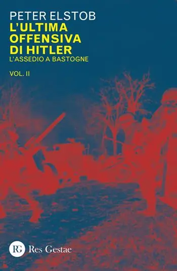 L‘ultima offensiva di Hitler. Vol. 2 L‘ assedio a Bastogne Prezzo Scontato