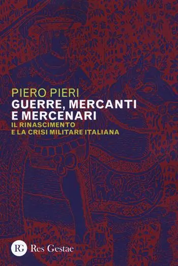 Guerre, mercanti e mercenari. Il Rinascimento e la crisi militare in Italia Ultime Pezzi