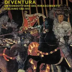 Bestseller La vita di Facino Cane terribile cavaliere di ventura. Un condottiero del Rinascimento italiano 1360-1412