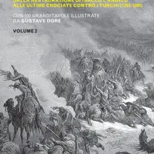 Sconto Storia delle crociate. Vol. 2 Dalla restaurazione di Isacco l‘Angelo alle ultime crociate contro i turchi (1203-1590)